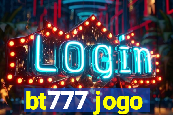 bt777 jogo